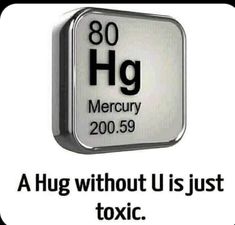 an image of the element hydrogen with caption that reads, i hug without u is just toxic