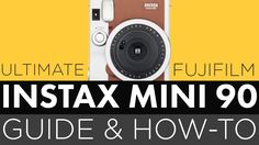 an instax mini 90 camera with the words ultimate guide and how to use it