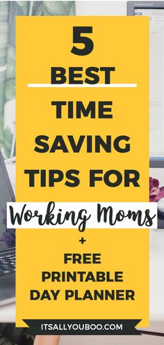 a woman working on her laptop with the text 5 best time saving tips for working moms and free printable day planner