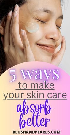 Skin Care Hack: 5 Ways To Make Skin Care Products Absorb Better. Find out how to make your skin care products absorb and maximize their potency in this post! | how to exfoliate face | how to apply skincare products | skincare routine tips | skincare routine regimen | order to apply skincare | How To Exfoliate Face, Tips Skincare