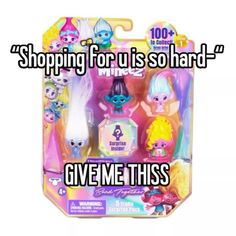 some toys are in a package with the words shopping for us is so hard give me this