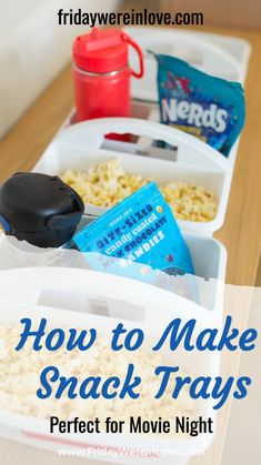 an image of snack trays with snacks in them and the words how to make snack trays perfect for movie night