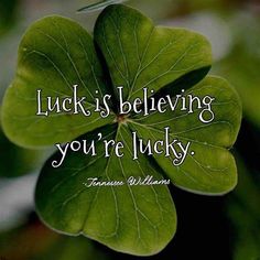 a four leaf clover with the words luck is believing you're lucky