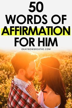 a man and woman embracing each other with the words 50 words of affirmation for him