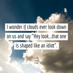 Cloud Quotes, Bullet Journal Quotes, Freaking Hilarious, Wise Sayings, Positive Quotes For Life Motivation, Albert Einstein Quotes, Quotes Thoughts, Einstein Quotes, Wonder Quotes