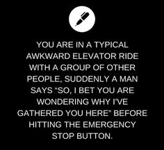 a black and white photo with the words, you are in a typical awkward elevator ride with a group of other people