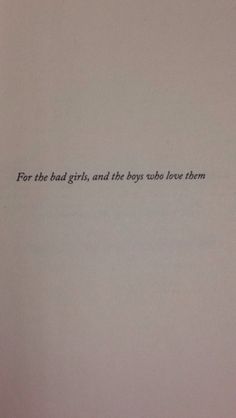 a piece of paper with the words for the bad girls, at the boys who love them