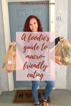 a woman standing in front of a door holding two bags with the words, a foodie's guide to macro friendly eating