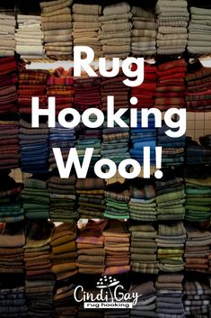 the words rug hooking wool are in front of a large pile of folded clothes