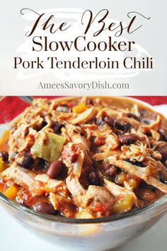 the best slow cooker pork tenderion chili in a glass bowl with text overlay