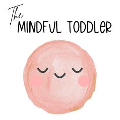 the mindful todder book cover with an illustration of a pink ball and its eyes closed