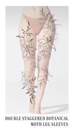 a woman's legs with flowers on them and the words double staged botanical moth leg sleeves