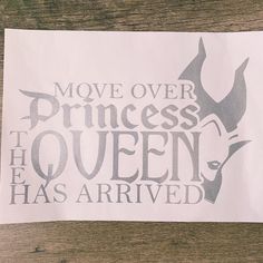 there is a piece of paper that says move over princess the queen has arrived