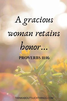 a yellow flower with the words, a gracious woman remains donor provers 11 16