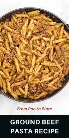 ground beef pasta in a skillet with text overlay that reads, from pan to plate ground beef pasta recipe