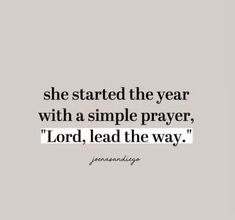 a quote that says she started the year with a simple prayer lord, lead the way