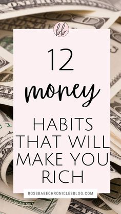 money with the words 12 money habitts that will make you rich in black and white