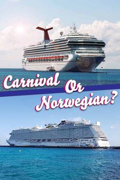 two cruise ships in the ocean with text that reads carnival or norwegian? and an image of