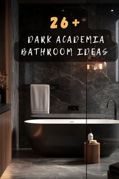 a bathroom with black marble walls and flooring that says 26 + dark academy bathroom ideas