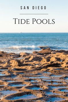 the tide pools in san diego, california with text overlaying it and an image of