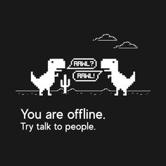 a black and white poster with the words, you are offline try talk to people