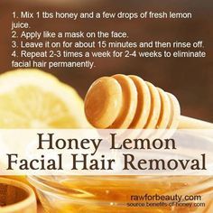 Honey Lemon Facial Hair Remover - Going to give this a try - I hear this also is a good pore cleanser and moisturizer! Lemon Facial, Do It Yourself Nails, Hair Removal Diy, Natural Hair Removal, Facial Hair Removal, Hair Removal Permanent, Beauty Remedies, Unwanted Hair Removal, Honey Lemon