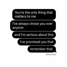 two texts that say, you're the only thing that matters to me i've always chose you over anyone and i'm serious about this