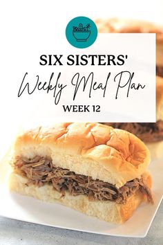 a white plate topped with a sandwich next to a sign that says six sisters'weekly meal plan week 12