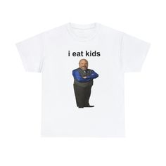 I eat kids funny meme T-shirt. .: 100% cotton (fiber content may vary for different colors) .: Medium fabric (5.3 oz/yd² (180 g/m .: Classic fit .: Tear-away label .: Runs true to size Father's Day Casual T-shirt With Cartoon Print, Funny Cartoon Print T-shirt, Father's Day T-shirt With Funny Print, Funny Character Print T-shirt For Father's Day, Funny Cartoon Print Relaxed Fit T-shirt, Father's Day Cotton T-shirt With Character Print, Father's Day Character Print Cotton T-shirt, Father's Day T-shirt With Character Print, Short Sleeve, Father's Day T-shirt With Character Print And Short Sleeves