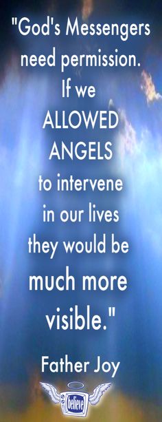 an image with the words, god's messengerers need permission if we allowed angels to intervene in our lives they would be much more visible