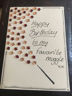 happy birthday to my favorite muggle xx card with stars and sparkles on it