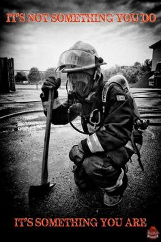 a fireman squatting down with a shovel in his hand and the caption it's not something you do