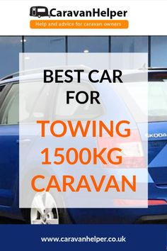 a blue car with the words best car for towing 1, 500kg caravan