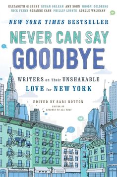 a book cover for never can say goodbye written by the unshakable love for new york