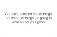 a white wall with a quote on it that says god has provided that all things not some, all things are going to work out for your good