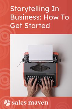 a person typing on an old typewriter with the words storytelling in business how to get started