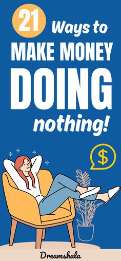 a woman sitting in a chair with the words 21 ways to make money doing nothing