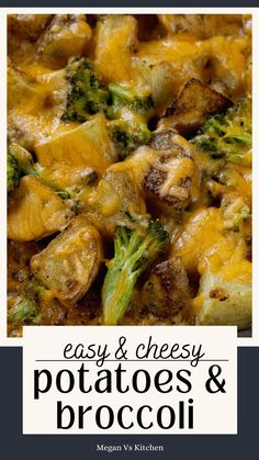 broccoli and cheese potato casserole with text overlay that reads easy and cheesy potatoes and broccoli