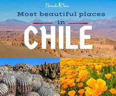 the most beautiful places in chile with text overlaying it that reads, most beautiful places in chile