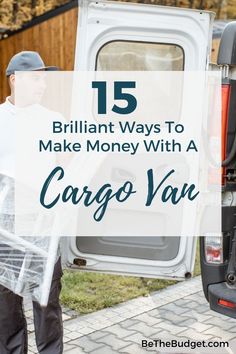 a man carrying luggage into the back of a moving truck with text overlay that reads 15 brilliant ways to make money with a cargo van