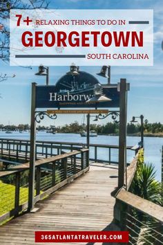 a dock with the words, 7 relaxing things to do in georgetown south carolina