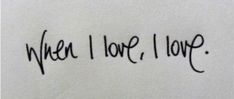 the words when i love, i hope are written in black ink on white paper