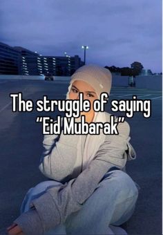 the struggle of saying eid mubarak