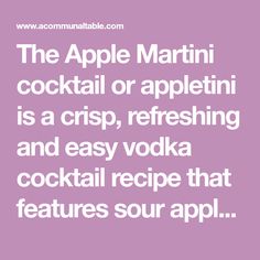 the apple martini cocktail or appetizing is a crisp, refreshing and easy vodka cocktail