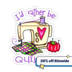 i'd rather be quilting sticker with an image of a sewing machine