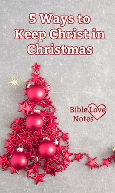 a christmas tree made out of red ornaments with the words 5 ways to keep christ in christmas