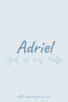 the words adriel god is my help on a light blue background with white lettering