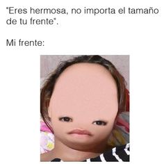 an image of a child with a fake head on it's face and the caption reads, fes hermos, no importiale el tamporta