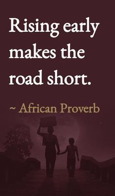 two people holding hands with the caption rising early makes the road short african prove