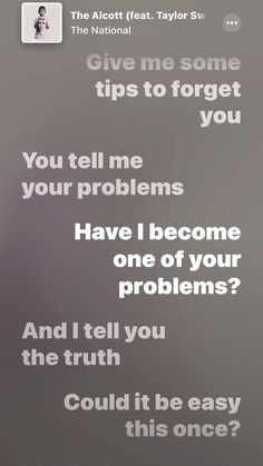 the text on the phone says, give me some tips to forget your problems have i become one of your problems and i tell you could it be easy